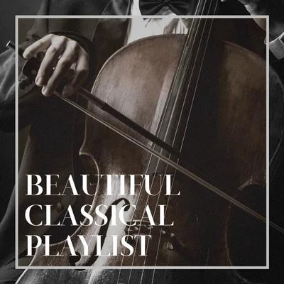 Beautiful Classical Playlist 專輯 Best Classical Songs