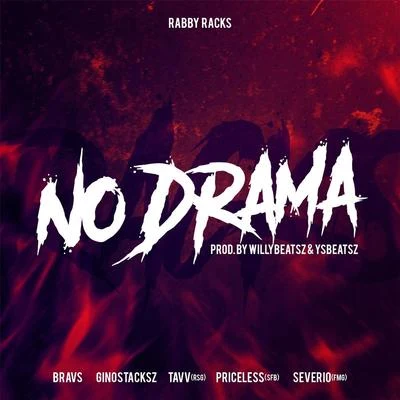 No Drama (feat. Bravs, Ginostacksz, Tavv, Priceless & Sevirio) 專輯 Rabby Racks