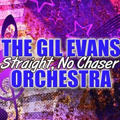 Straight, No Chaser 專輯 The Gil Evans Orchestra