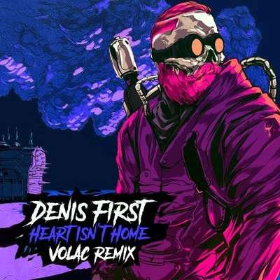 Heart Isnt Home (Volac Remix) 專輯 Denis First/Bright Sparks