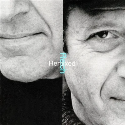 Reich Remixed 專輯 Steve Reich/Robert Ashley/Iannis Xenakis/Terry Riley/La Monte Young