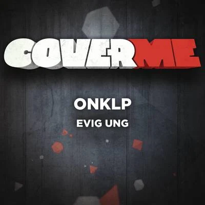 Cover Me - Evig Ung 專輯 Onklp