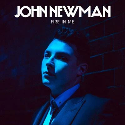 Fire In Me 专辑 John Newman