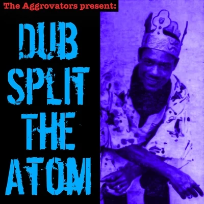 Dub Split the Atom 專輯 The Aggrovators