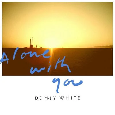 Denny WhiteFedde Le Grand Alone with You