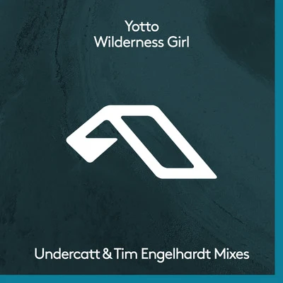 Yotto Wilderness Girl (The Remixes)