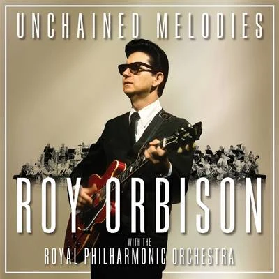 Unchained Melodies: Roy Orbison & The Royal Philharmonic Orchestra 專輯 The Royal Philharmonic Orchestra/Quintino & Blasterjaxx