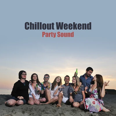 Chillout Weekend Party Sound – Electronic Hot Summer Beats for All Night Long Dance Party 專輯 Electro Lounge All Stars