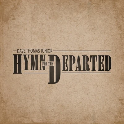 Hymn For The Departed 專輯 Dave Thomas Junior/Linney/Adam Szabo/Arielle Maren/Roxanne Emery