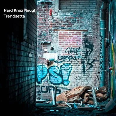 Hard Knox Rough 專輯 Trendsetta