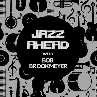 Jazz Ahead with Bob Brookmeyer 專輯 Bob Brookmeyer