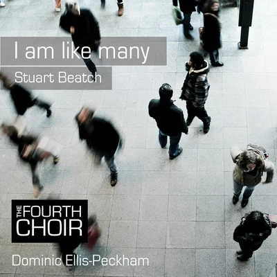 Stuart Beatch: I Am Like Many 專輯 Chamber Choir of London/Dominic Ellis-Peckham/Eleanor Bray