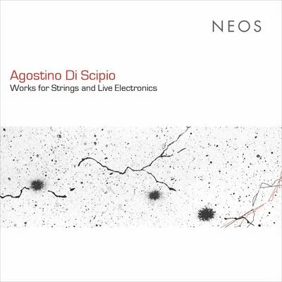 Agostino di Scipio: Works for Strings & Live Electronics 專輯 Quartetto Prometeo