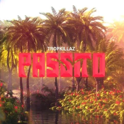 Passito 專輯 Tropkillaz