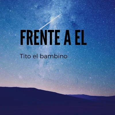 Frente a él 专辑 Tito el Bambino