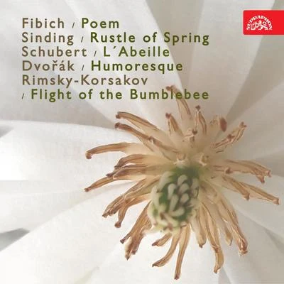 Fibich: Poem - Sinding: Rustle of Spring - Schubert: L´Abeille - Dvořák: Humoresque - Rimsky-Korsakov: Flight of the Bumblebee 專輯 Prague Symphony Orchestra/Jiri Barta/Maxim Shostakovich