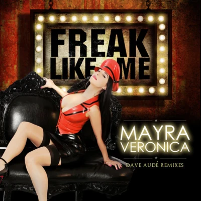 Freak Like Me (Dave Aude Remixes) - EP 專輯 Mayra Veronica