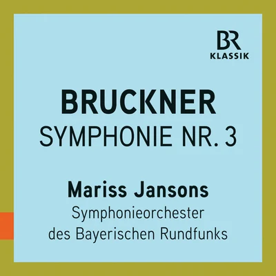 Bruckner: Symphony No. 3 in D Minor, WAB 103 "Wagner" (Live) 專輯 Bavarian Radio Symphony Orchestra