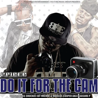 Do It for the Cam (feat. Pleasure P Lil Chuckee) 专辑 Fruitguy/2piece