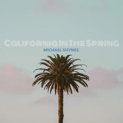 California in the Spring 專輯 VENDREDI/Michael Shynes