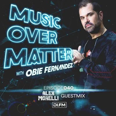 Music Over Matter 040, incl. Alex Morelli Guestmix 专辑 Obie Fernandez/Obie Fernandez presents KNBI/KNBI