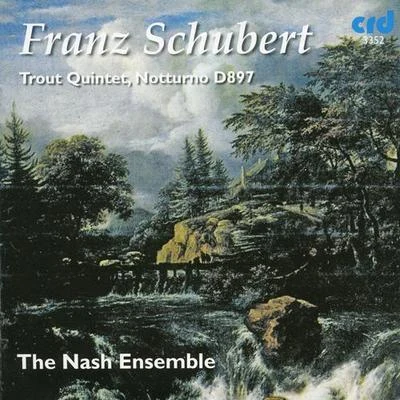 SCHUBERT, F.: Piano Quintet, "The Trout"Piano Trio in E-Flat Major, Op. 148, "Notturno" (The Trout) (Nash Ensemble) 专辑 Nash Ensemble