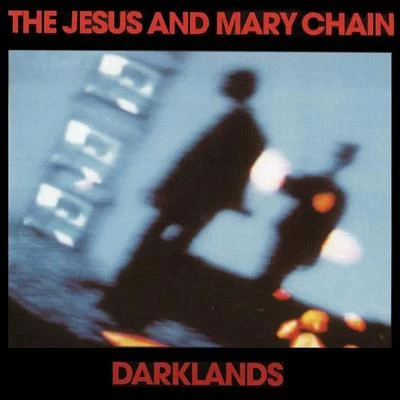 The Jesus and Mary Chain Darklands (Expanded Version)