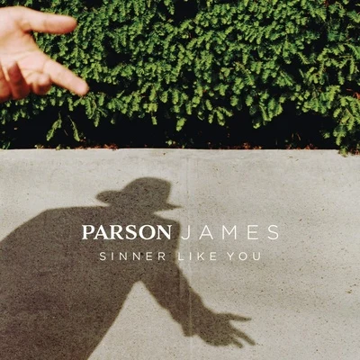 Parson James Sinner Like You