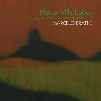 Heitor Villa Lobos - Obra Completa para Piano Vol. 3 專輯 Orchestre Philharmonique de Liège/Heitor Villa-lobos/Georges-Élie Octors