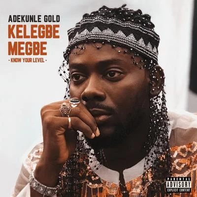 Kelegbe Megbe (Know your level) 专辑 AdeKunle Gold