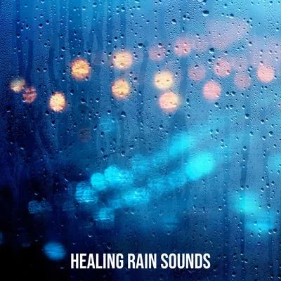 Healing Rain Sounds 專輯 Meditation Music Experience/Nature Chillout/Spa