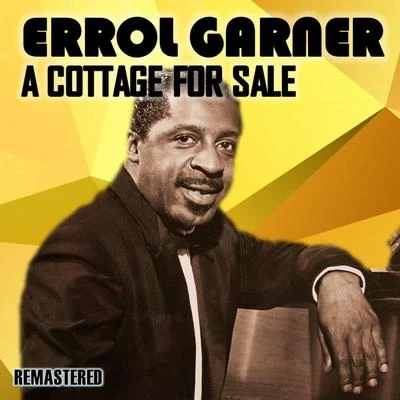 A Cottage for Sale (Remastered) 专辑 Erroll Garner