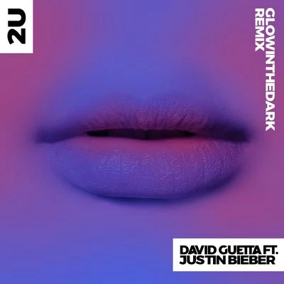 2U (feat. Justin Bieber) [GLOWINTHEDARK Remix] 專輯 Justin Bieber/David Guetta