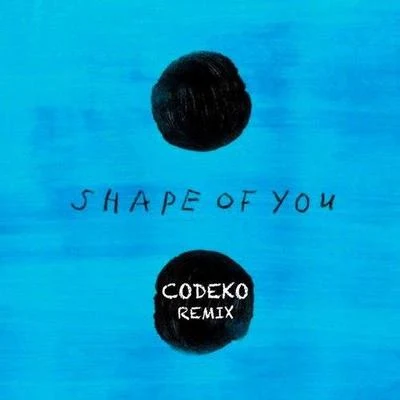 Shape Of You (Codeko Remix) 專輯 Codeko