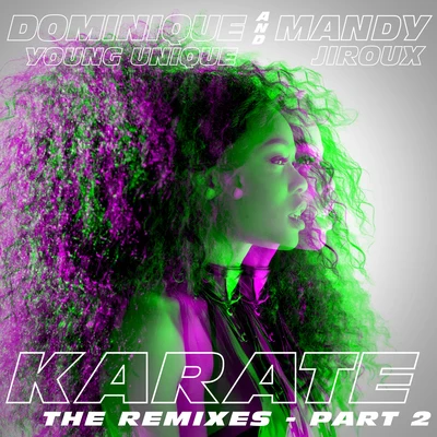 Karate (feat. Mandy Jiroux) [The Remixes, Pt. 2] 專輯 Dominique Young Unique