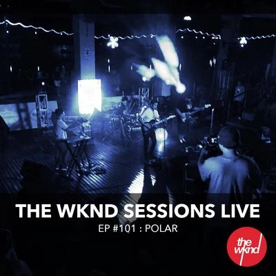 The Wknd Sessions Ep. 101: Polar (Live) 專輯 Polar