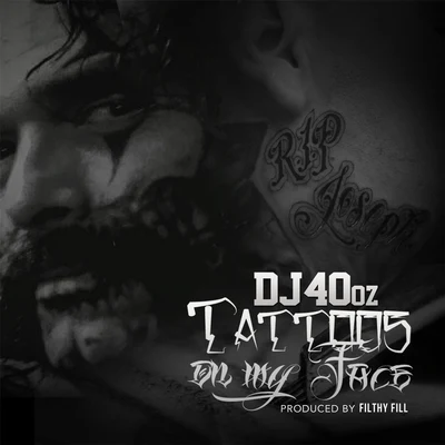 Tattoos on My Face (RIP Joe) 專輯 Filthy Fill/B-Dawg/DJ 40oz/Triggaboy Dee