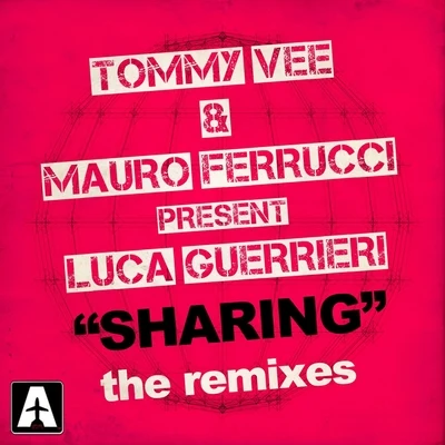 Tommy Vee & Mauro Ferrucci Sharing (The Remixes)