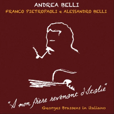 Andrea Belli A mon frère revenant d&#x27;Italie: Georges Brassens in italiano