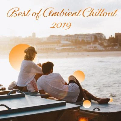 Best of Ambient Chillout 2019 – Ibiza Lounge, Exotic Lounge Collection, Summertime 2019, Beach Party, Total Chillout Mix, Relaxing Music, Zen Chillout 專輯 The Cocktail Lounge Players