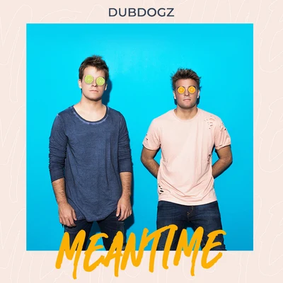 Meantime 專輯 Dubdogz