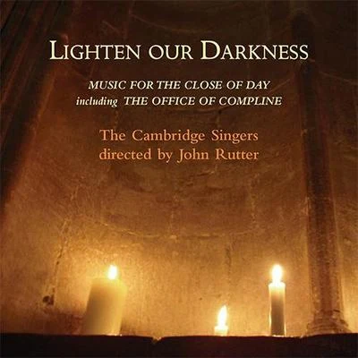 LIGHTEN OUR DARKNESS - MUSIC FOR THE CLOSE OF DAY 專輯 John Rutter