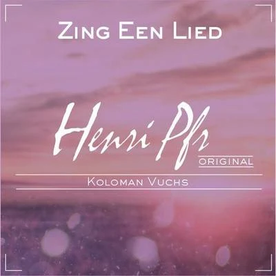 Zing Een Lied (A Song Of Happiness) 專輯 Henri Pfr/Cedric Zeyenne/De Hofnar/Gostan/Pep & Rash