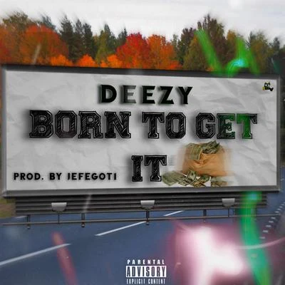 Born to Get It 专辑 Deezy/Putzgrilla