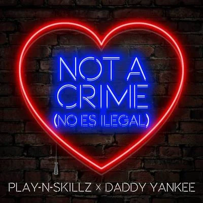 Play-N-SkillzNatanael CanoNicky Jam Not a Crime ((No Es Ilegal)[Spanish Version])