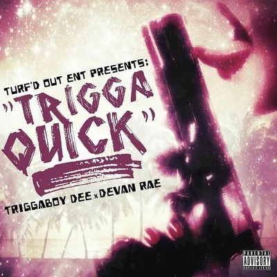 Trigga Quick (feat. Devan Rae) 專輯 DJ 40oz/Triggaboy Dee