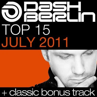 Dash Berlin Dash Berlin Top 15 - July 2011 (Including Classic Bonus Track)