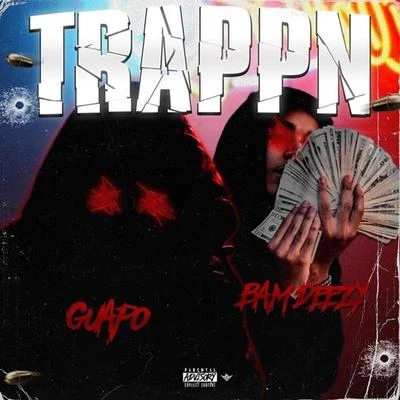 Trappin (feat. Bam Deezy) 專輯 Guapo