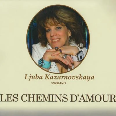 Les Chemins DAmour 專輯 Dolora Zajick/Chris Merritt/ljuba Kazarnovskaya/Paolo Gavanelli/Kevin Lenger