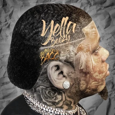 Ain&#x27;t No Goin&#x27; Bacc 专辑 Yella Beezy